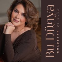 Скачать песню Gülüstan Əliyeva - Bu Dünya