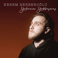 Скачать песню Kerem Berberoğlu - Yalanım Yaklaşmaz