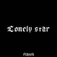 Скачать песню Flayek - Lonely star