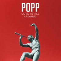 Скачать песню POPP - Love Is All Around