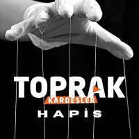 Скачать песню Toprak Kardeşler - Hapis