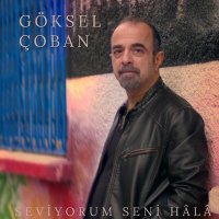 Скачать песню Göksel Çoban - Seviyorum Seni Hâlâ