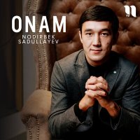 Скачать песню Nodirbek Sadullayev - Onam