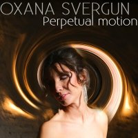 Скачать песню Oxana Svergun - Perpetual Motion