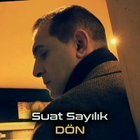 Скачать песню Suat Sayılık - Dön