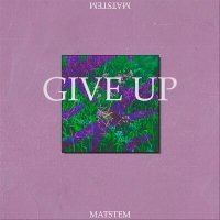 Скачать песню Matstem - Give Up