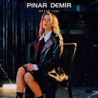 Скачать песню Pınar Demir - Mezar Taşı