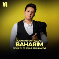 Скачать песню Осман Наврузов - Baharim (Remix by Dj Bobur Abdullayev)