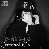 Скачать песню Criminal Ma - BANG BANG