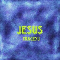 Скачать песню TraceyJ - Jesus