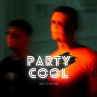 Скачать песню CHICO & Vormir - Party Cool