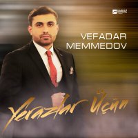 Скачать песню Vefadar Memmedov - Yerazlar Ücün