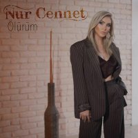 Скачать песню Nur Cennet - Ölürüm