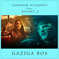 Скачать песню Жахонгир Отажонов, ROCKET_A - Gaziga Bos