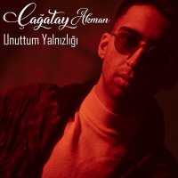 Скачать песню Çağatay Akman - Unuttum Yalnızlığı