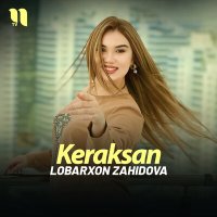 Скачать песню Lobarxon Zahidova - Keraksan