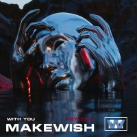 Скачать песню Makewish, PSYLOKID - With You