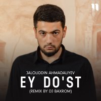 Скачать песню Jaloliddin Ahmadaliyev - Ey do'st (Remix by Dj Baxrom)