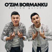 Скачать песню ELDIDO guruhi - O'zim bormanku