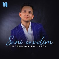 Скачать песню Boburjon Po'latov - Seni sevdim