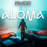 Скачать песню AMOR - Aloma