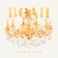 Скачать песню BARE, CAPO - Boah