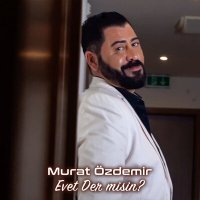 Скачать песню Murat Özdemir - Evet Der Misin?