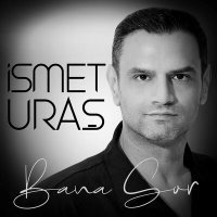Скачать песню İsmet Uraş - Bana Sor