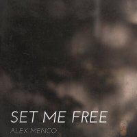 Скачать песню Alex Menco - Set Me Free