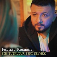 Скачать песню Ferhat Kesmen - Bir Tutkudur Seni Sevmek