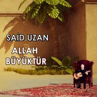 Скачать песню Said Uzan - Allah Büyüktür