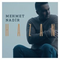 Скачать песню Mehmet Nadir - Hazan