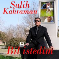 Скачать песню Salih Kahraman - Bil İstedim