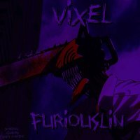 Скачать песню VIXEL - FURIOUSLIN