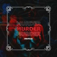 Скачать песню FNVFICK - Murder