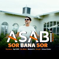 Скачать песню Asabi - Sor Bana Sor