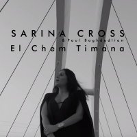 Скачать песню Sarina Cross, Paul Baghdadlian - El Chem Timana
