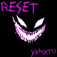 Скачать песню YXMXTO - Reset.exe