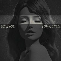 Скачать песню SOWYOL - YOUR EYES
