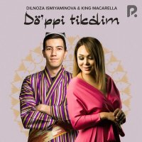 Скачать песню Dilnoza Ismiyaminova, King Macarella - Do'ppi tikdim