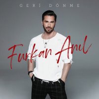 Скачать песню Furkan Anıl - Geri Dönme