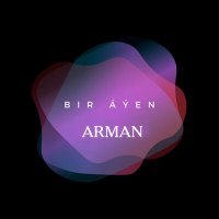 Скачать песню ARMAN - Bir Áýen