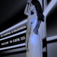 Скачать песню Dj Kapral, Dolocheeva - Knockin' on Heavens Door