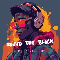 Скачать песню Dj Viktor P - Round the Block