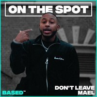 Скачать песню MAEL - Don’t Leave