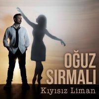 Скачать песню Oğuz Sırmalı - Kıyısız Liman