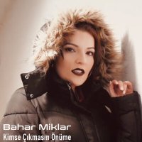 Скачать песню Bahar Miklar - Kimse Çıkmasın Önüme