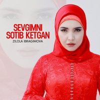 Скачать песню Zilola Ibragimova - Sevgimni sotib ketgan