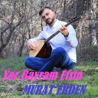 Скачать песню Murat Erden - Yar Bayram Etsin