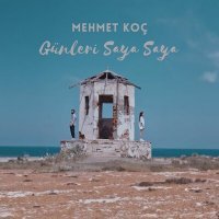 Скачать песню Mehmet Koç - Günleri Saya Saya